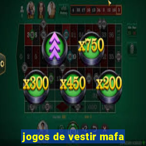 jogos de vestir mafa